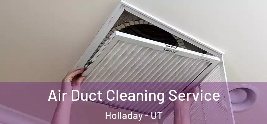 Air Duct Cleaning Service Holladay - UT