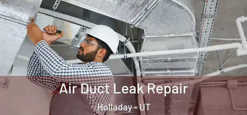  Air Duct Leak Repair Holladay - UT