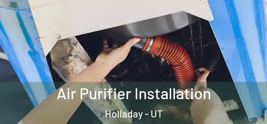  Air Purifier Installation Holladay - UT