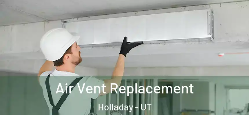 Air Vent Replacement Holladay - UT