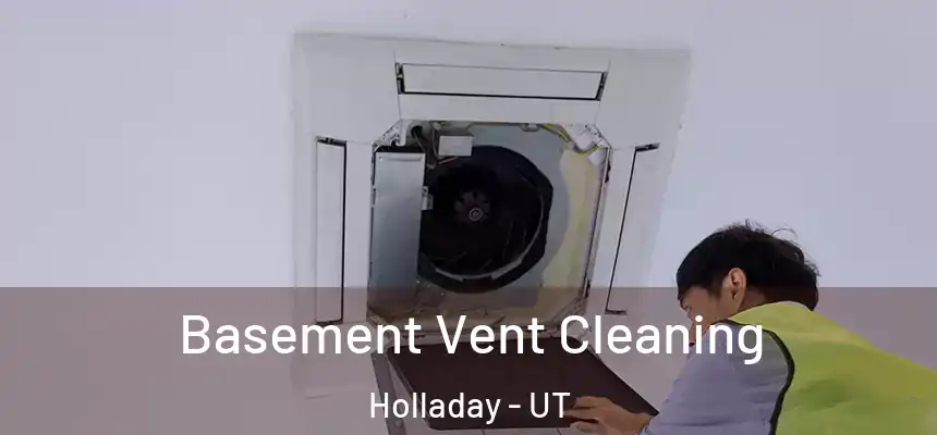  Basement Vent Cleaning Holladay - UT