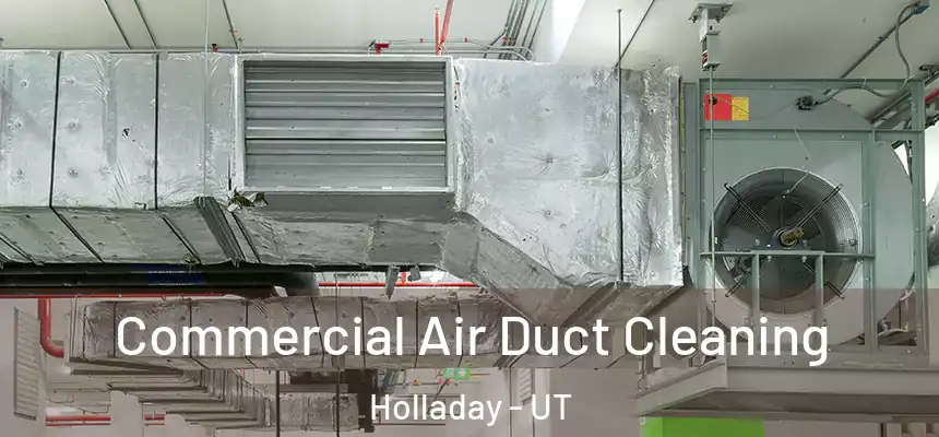Commercial Air Duct Cleaning Holladay - UT