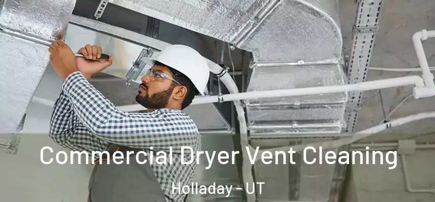  Commercial Dryer Vent Cleaning Holladay - UT