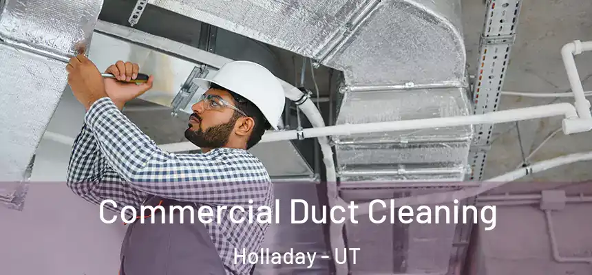 Commercial Duct Cleaning Holladay - UT