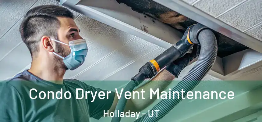 Condo Dryer Vent Maintenance Holladay - UT