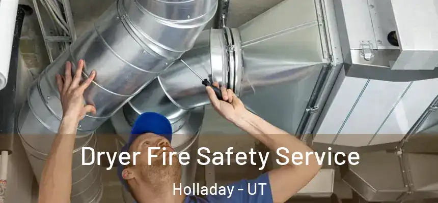 Dryer Fire Safety Service Holladay - UT