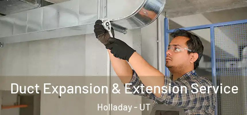 Duct Expansion & Extension Service Holladay - UT