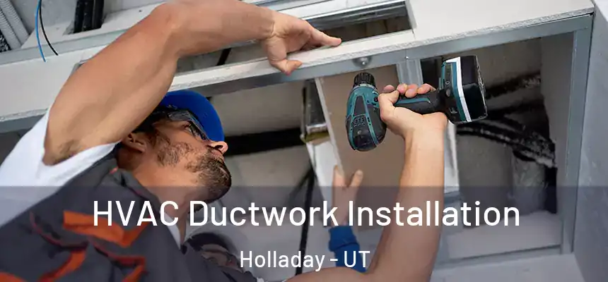  HVAC Ductwork Installation Holladay - UT