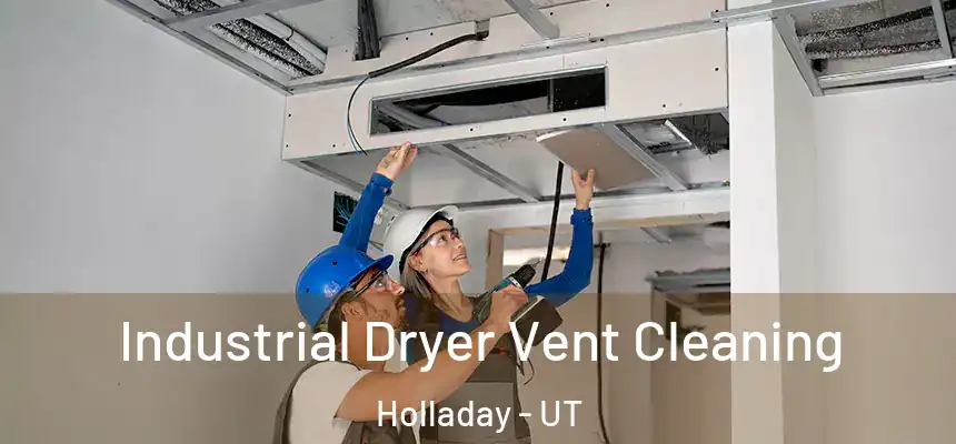 Industrial Dryer Vent Cleaning Holladay - UT