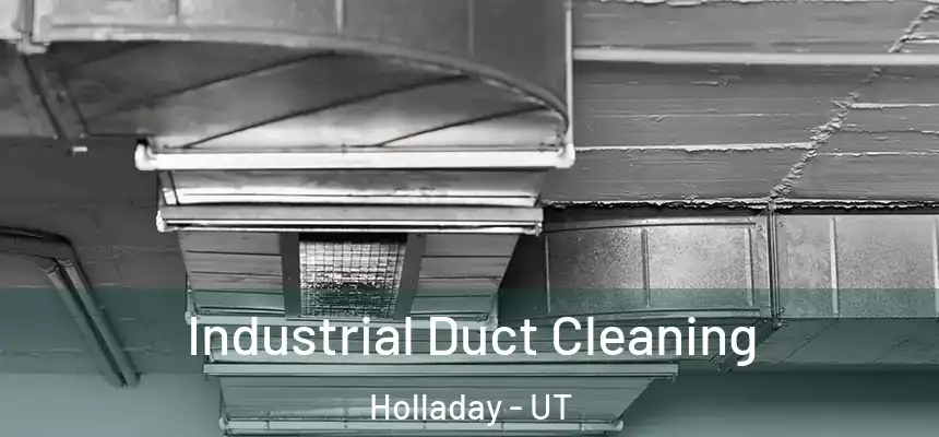  Industrial Duct Cleaning Holladay - UT