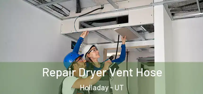 Repair Dryer Vent Hose Holladay - UT