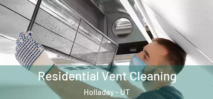 Residential Vent Cleaning Holladay - UT